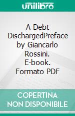 A Debt DischargedPreface by Giancarlo Rossini. E-book. Formato PDF ebook di Edgar Wallace