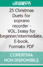 25 Christmas Duets for soprano recorder - VOL.1easy for beginner/intermediate. E-book. Formato PDF ebook