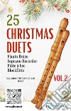 25 Christmas Duets for soprano recorder - VOL.2easy for beginner/intermediate. E-book. Formato PDF ebook