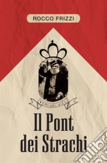 Il Pont dei Strachi. E-book. Formato EPUB ebook di Rocco Frizzi