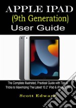 Apple iPad (9th Generation) User GuideThe Complete Illustrated, Practical Guide with Tips &amp; Tricks to Maximizing the latest 10.2” iPad &amp; iPadOS 15. E-book. Formato EPUB