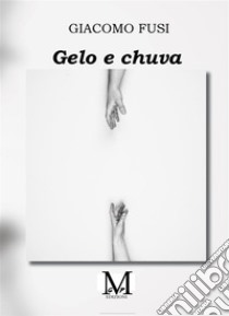 Gelo e chuva. E-book. Formato EPUB ebook di Fusi Giacomo