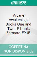 Arcane Awakenings Books One and Two. E-book. Formato EPUB ebook di Shelley Russell Nolan