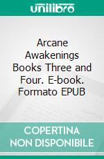 Arcane Awakenings Books Three and Four. E-book. Formato EPUB ebook