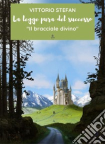 La legge pura del successoIl bracciale divino. E-book. Formato EPUB ebook di Stefan Vittorio