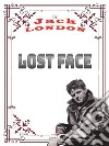 Lost FaceJack LONDON Novels. E-book. Formato PDF ebook di Jack London
