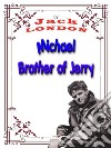 Michael, Brother of JerryJack LONDON Novels. E-book. Formato PDF ebook