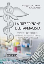 La prescrizione del farmacistaProntuario per l’erogazione dei farmaci in regime di urgenza ai sensi del DM 31/03/2008. E-book. Formato PDF