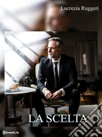 La scelta. E-book. Formato EPUB ebook