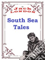 South Sea TalesJack LONDON Novels. E-book. Formato PDF ebook