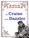 The Cruise of the DazzlerJack LONDON Novels. E-book. Formato PDF ebook