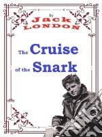 The Cruise of the SnarkJack LONDON Novels. E-book. Formato PDF ebook