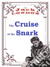 The Cruise of the SnarkJack LONDON Novels. E-book. Formato PDF ebook