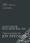 Our vision touched the skyFenomenologia dei Joy Division. E-book. Formato EPUB ebook di Alfonso Amendola