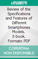 Review of the Specifications and Features of Different Smartphones Models. E-book. Formato PDF ebook