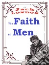The Faith of MenJack LONDON Novels. E-book. Formato PDF ebook
