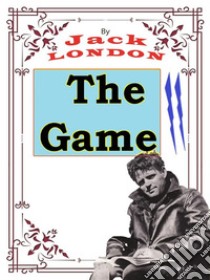 The GameJack LONDON Novels. E-book. Formato PDF ebook di Jack London