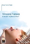 Vincere l’ansiaIl metodo “il flauto di pan”. E-book. Formato EPUB ebook di Carlo Gobbi Gian