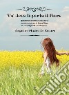 Va' dove ti porta il fioreQuando una fiaba è una storia     quando una storia è una fiaba   la meraviglia di un'adozione. E-book. Formato EPUB ebook di De Cesare Angela