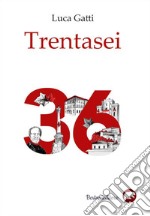 Trentasei. E-book. Formato EPUB ebook