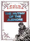 The Mutiny of the ElsinoreJack LONDON Novels. E-book. Formato PDF ebook