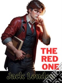 The Red OneJack LONDON Novels. E-book. Formato PDF ebook di Jack London