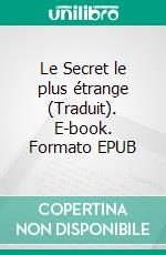 Le Secret le plus étrange (Traduit). E-book. Formato EPUB ebook di Earl Nightingale