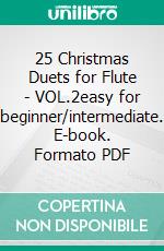 25 Christmas Duets for Flute - VOL.2easy for beginner/intermediate. E-book. Formato PDF ebook