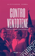 Contro VentoteneCavallo di Troia dell&apos;Europa neoliberale. E-book. Formato EPUB