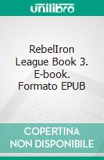 RebelIron League Book 3. E-book. Formato EPUB ebook di Johnson DW