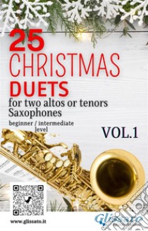 25 Christmas Duets for altos or tenors saxes - VOL.1easy for beginner/intermediate. E-book. Formato EPUB ebook di Wolfgang Amadeus Mozart