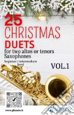 25 Christmas Duets for altos or tenors saxes - VOL.1easy for beginner/intermediate. E-book. Formato EPUB ebook