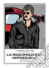 La resurrezione impossibile. E-book. Formato EPUB ebook di Alessandro Preiser