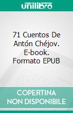 71 Cuentos De Antón Chéjov. E-book. Formato EPUB ebook