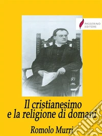 Il cristianesimo e la religione di domani. E-book. Formato EPUB ebook