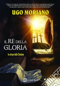 Il re della gloria. La stirpe della sindoneUgo Moriano. E-book. Formato EPUB ebook di Ugo Moriano