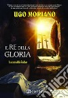 Il re della gloria. La stirpe della sindoneUgo Moriano. E-book. Formato EPUB ebook