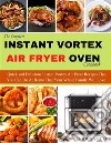 The Complete Instant Vortex Air Fryer Oven CookbookQuick and Delicious Instant Vortex Air Fryer Recipes That You Can Do At Home That Your Whole Family Will Love. E-book. Formato EPUB ebook