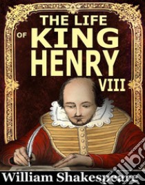 The Life of King Henry VIIIWilliam Shakespeare. E-book. Formato PDF ebook di William Shakespeare