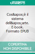 Cos&apos;è il sistema dell&apos;arte. E-book. Formato EPUB ebook