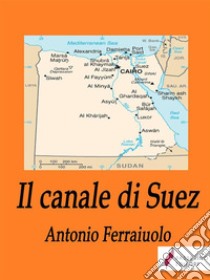 Il canale di Suez. E-book. Formato EPUB ebook di Antonio Ferraiuolo