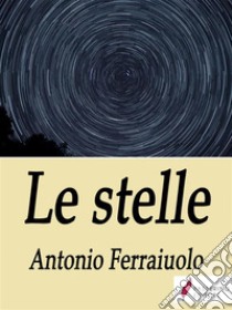 Le stelle. E-book. Formato EPUB ebook di Antonio Ferraiuolo