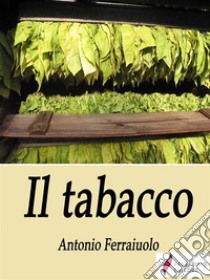 Il tabacco. E-book. Formato EPUB ebook di Antonio Ferraiuolo