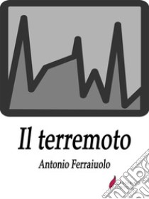 Il terremoto. E-book. Formato EPUB ebook di Antonio Ferraiuolo