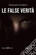 Le false verità. E-book. Formato EPUB ebook