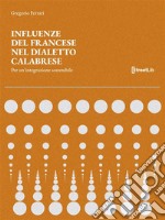 Influenze del Francese nel Dialetto CalabresePer un&apos;integrazione sostenibile. E-book. Formato EPUB ebook