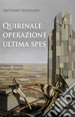 Quirinale: Operazione Ultima Spes. E-book. Formato EPUB ebook