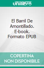 El Barril De Amontillado. E-book. Formato EPUB ebook di Edgar Allan Poe