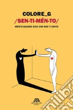 SentimentoMento quando dico che non ti sento. E-book. Formato EPUB