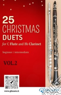 25 Christmas Duets for Flute and Clarinet - VOL.2easy for beginner/intermediate. E-book. Formato PDF ebook di John Henry Hopkins Jr.